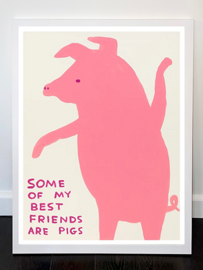 David Shrigley - 'Some Of My Best Friends Are Pigs' FRAMED TO ORDER